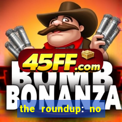 the roundup: no way out download